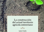 La construcción del actual territorio agrícola entrerriano